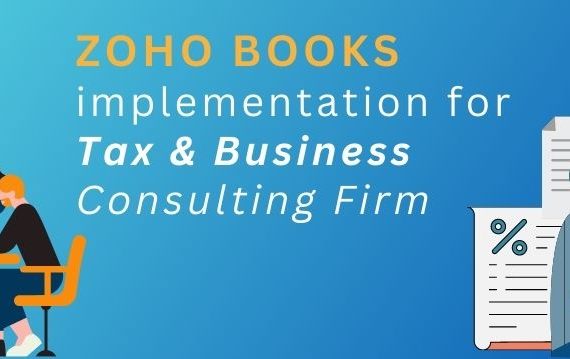 Zoho Books implementation for Tax & Business Consulting Firm – Case Study