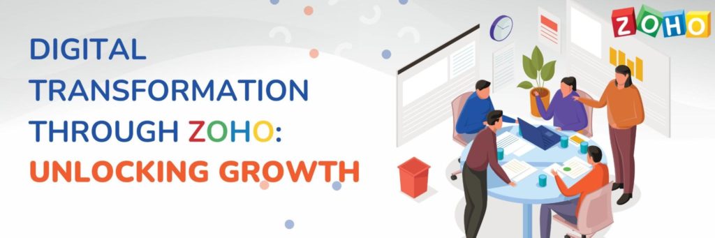 Digital Transformation Through Zoho: Unlocking Growth
