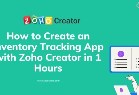 How to Create a Zoho Creator Application in 1 Hour for Inventory Tracking