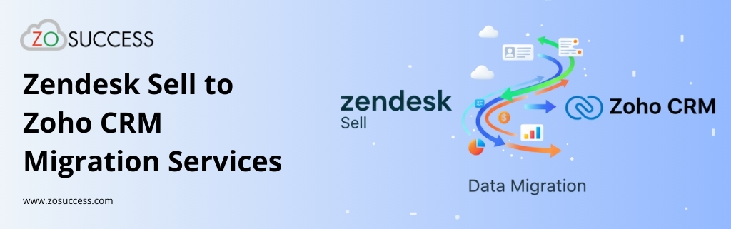 Zendesk Sell to Zoho CRM Migration Services