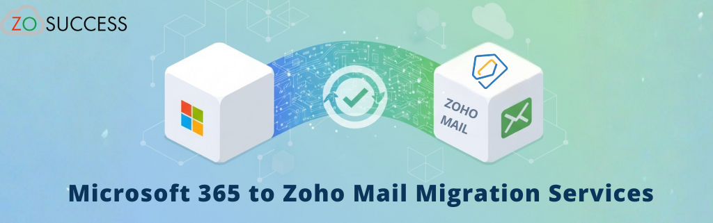 Microsoft 365 to Zoho Mail Migration Services Microsoft 365 to Zoho Mail Migration Services