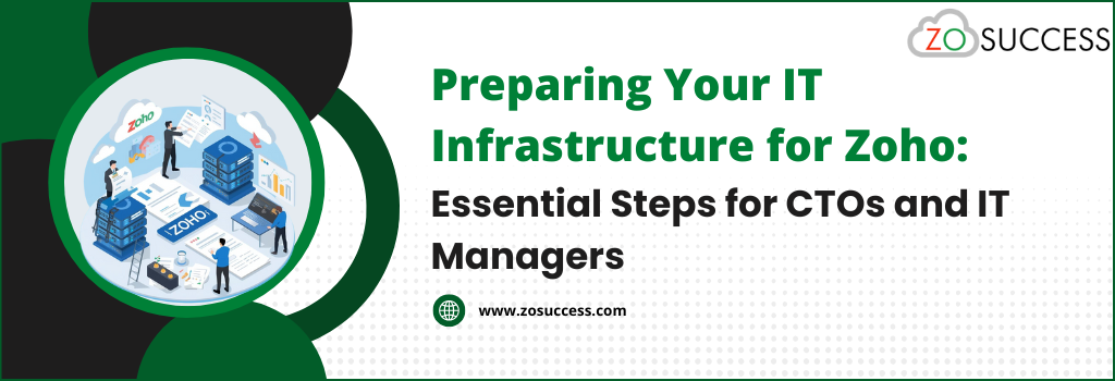 Preparing Your IT Infrastructure for Zoho: Essential Steps for CTOs and IT Managers
