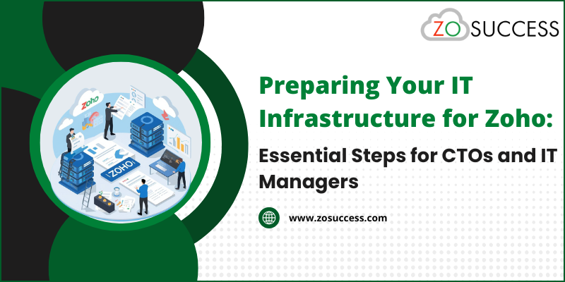 Preparing Your IT Infrastructure for Zoho Essential Steps for CTOs and IT Managers
