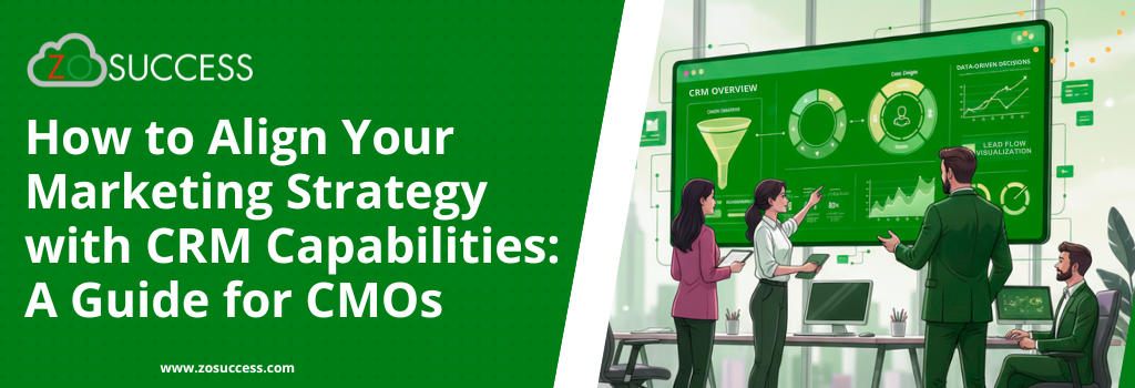 How to Align Your Marketing Strategy with CRM Capabilities: A Guide for CMOs How to Align Your Marketing Strategy with CRM Capabilities: A Guide for CMOs