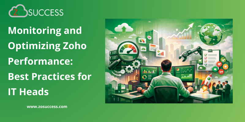 Monitoring and Optimizing Zoho Performance Best Practices for IT Heads