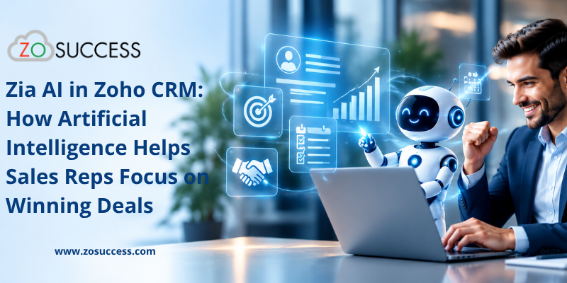 Zia AI in Zoho CRM How Artificial Intelligence Helps Sales Reps Focus on Winning Deals